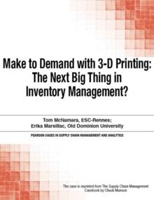 Make to Demand with 3-D Printing : The Next Big Thing in Inventory Management?