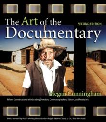 Art of the Documentary, The : Fifteen Conversations with Leading Directors, Cinematographers, Editors, and Producers