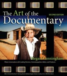 Art of the Documentary, The : Fifteen Conversations with Leading Directors, Cinematographers, Editors, and Producers