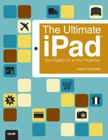 Ultimate iPad, The : Your Digital Life at Your Fingertips