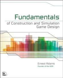 Fundamentals of Construction and Simulation Game Design