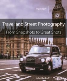 Travel and Street Photography : From Snapshots to Great Shots