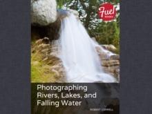 Photographing Rivers, Lakes, and Falling Water