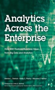 Analytics Across the Enterprise : How IBM Realizes Business Value from Big Data and Analytics