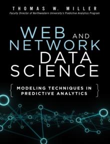 Web and Network Data Science : Modeling Techniques in Predictive Analytics