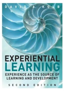 Experiential Learning : Experience as the Source of Learning and Development