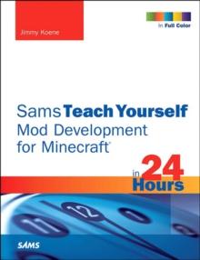 Sams Teach Yourself Mod Development for Minecraft in 24 Hours