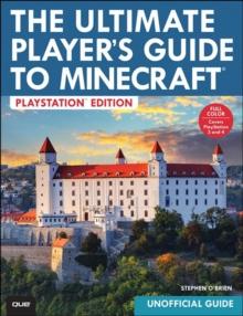 The Ultimate Player's Guide to Minecraft - PlayStation Edition : Covers Both PlayStation 3 and PlayStation 4 Versions