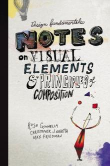 Design Fundamentals : Notes on Visual Elements and Principles of Composition