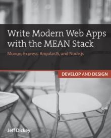 Write Modern Web Apps with the MEAN Stack : Mongo, Express, AngularJS, and Node.js