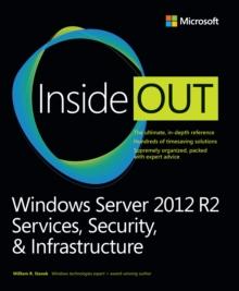 Windows Server 2012 R2 Inside Out : Services, Security, & Infrastructure, Volume 2