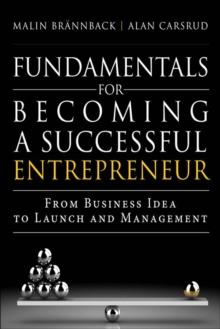 Fundamentals for Becoming a Successful Entrepreneur : From Business Idea to Launch and Management