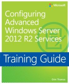 Training Guide Configuring Advanced Windows Server 2012 R2 Services (MCSA)