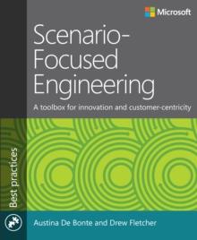 Scenario-Focused Engineering : A toolbox for innovation and customer-centricity