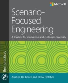 Scenario-Focused Engineering : A toolbox for innovation and customer-centricity