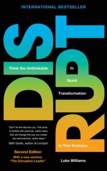 Disrupt : Think the Unthinkable to Spark Transformation in Your Business