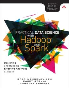 Practical Data Science with Hadoop and Spark : Designing and Building Effective Analytics at Scale