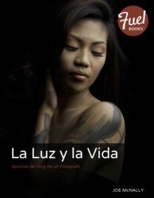 La Luz y la Vida : Apuntes de Viaje de un Fotografo