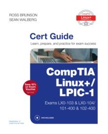 CompTIA Linux+ / LPIC-1 Cert Guide : (Exams LX0-103 & LX0-104/101-400 & 102-400)