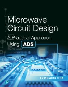 Microwave Circuit Design : A Practical Approach Using ADS