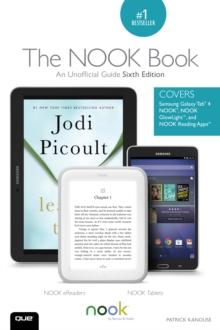 The NOOK Book : An Unofficial Guide: Everything You Need to Know about the Samsung Galaxy Tab 4 NOOK, NOOK GlowLight, and NOOK Reading Apps