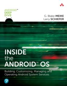 Inside the Android OS : Building, Customizing, Managing and Operating Android System Services