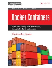 Docker Containers : Build and Deploy with Kubernetes, Flannel, Cockpit, and Atomic