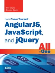 AngularJS, JavaScript, and jQuery All in One, Sams Teach Yourself