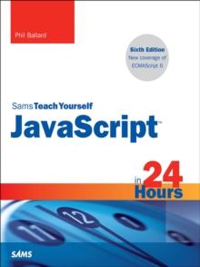 JavaScript in 24 Hours, Sams Teach Yourself