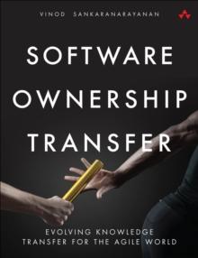 Software Ownership Transfer : Evolving Knowledge Transfer for the Agile World