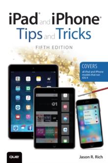 iPad and iPhone Tips and Tricks (Covers iPads and iPhones running iOS9)