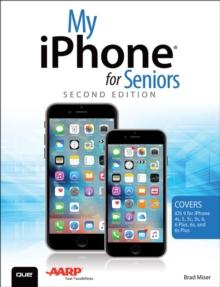 My iPhone for Seniors (Covers iOS 9 for iPhone 6s/6s Plus, 6/6 Plus, 5s/5C/5, and 4s)