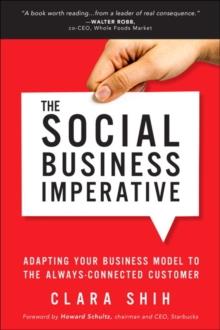 Social Business Imperative, The : Adapting Your Business Model to the Always-Connected Customer