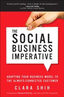 Social Business Imperative, The : Adapting Your Business Model to the Always-Connected Customer