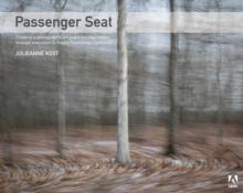 Passenger Seat : Creating a Photographic Project from Conception through Execution in Adobe Photoshop Lightroom