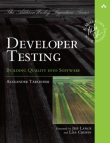 Developer Testing : Building Quality into Software