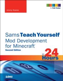 Sams Teach Yourself Mod Development for Minecraft in 24 Hours