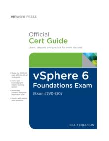 vSphere 6 Foundations Exam Official Cert Guide (Exam #2V0-620) : VMware Certified Professional 6