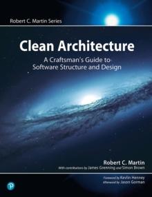 Clean Architecture : A Craftsman's Guide to Software Structure and Design