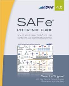 SAFe(R) 4.0 Reference Guide : Scaled Agile Framework(R) for Lean Software and Systems Engineering