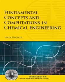 Fundamental Concepts and Computations in Chemical Engineering