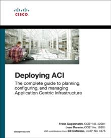 Deploying ACI : The complete guide to planning, configuring, and managing Application Centric Infrastructure