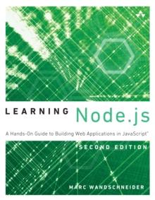 Learning Node.js : A Hands-On Guide to Building Web Applications in JavaScript