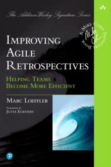 Improving Agile Retrospectives : Helping Teams Become More Efficient