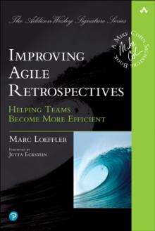 Improving Agile Retrospectives : Helping Teams Become More Efficient