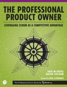 Professional Product Owner, The : Leveraging Scrum as a Competitive Advantage