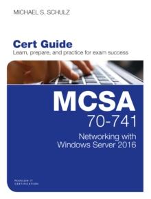 MCSA 70-741 Cert Guide : Networking with Windows Server 2016