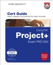 CompTIA Project+ Cert Guide : Exam PK0-004