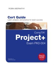 CompTIA Project+ Cert Guide : Exam PK0-004