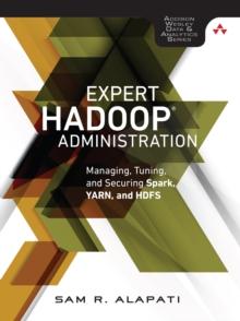 Expert Hadoop Administration : Managing, Tuning, and Securing Spark, YARN, and HDFS